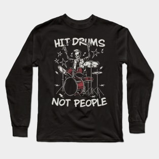 Hit Drums Not People: Groovy Skeleton Playing Drums Long Sleeve T-Shirt